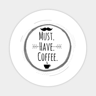 must have coffee Magnet